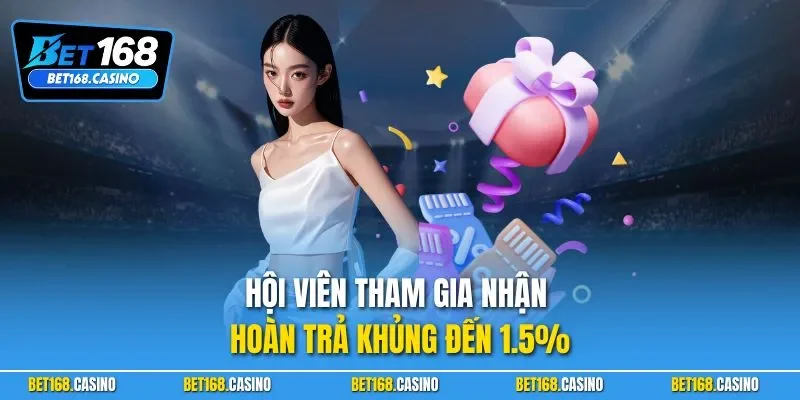 Hội viên tham gia nhận hoàn trả khủng đến 1.5%