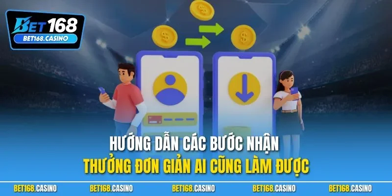 Hướng dẫn các bước nhận thưởng đơn giản ai cũng làm được