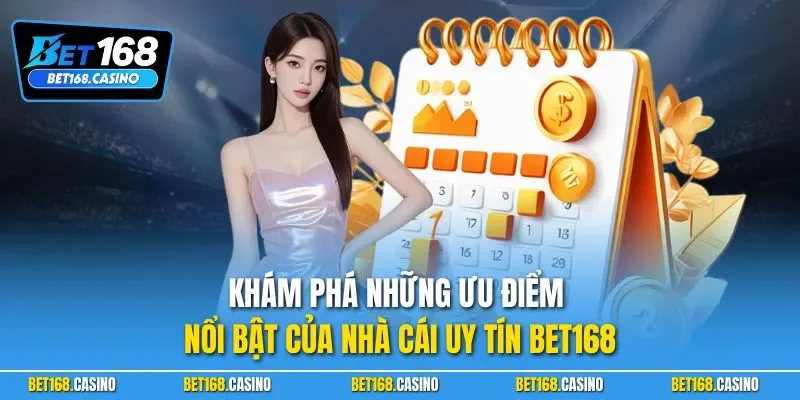 Khám phá những ưu điểm nổi bật của nhà cái uy tín BET168
