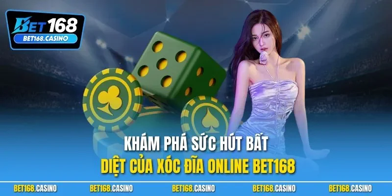 Khám phá sức hút bất diệt của xóc đĩa online BET168