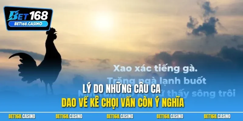 Lý do những câu ca dao về kê chọi vấn còn ý nghĩa