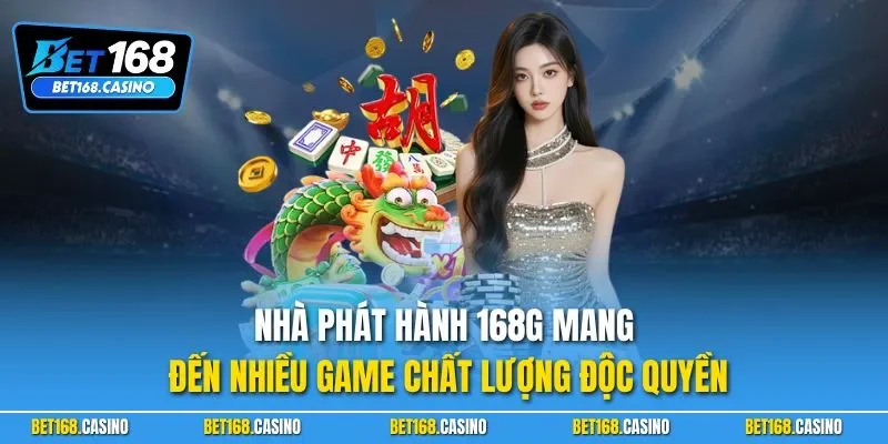 Nhà phát hành 168G mang đến nhiều game chất lượng độc quyền