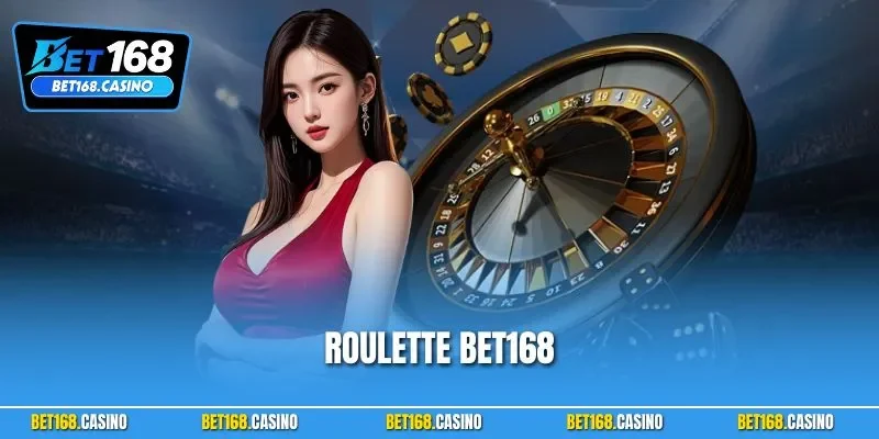 Roulette BET168 – Vòng Quay Định Mệnh Chờ Bạn Chinh Phục